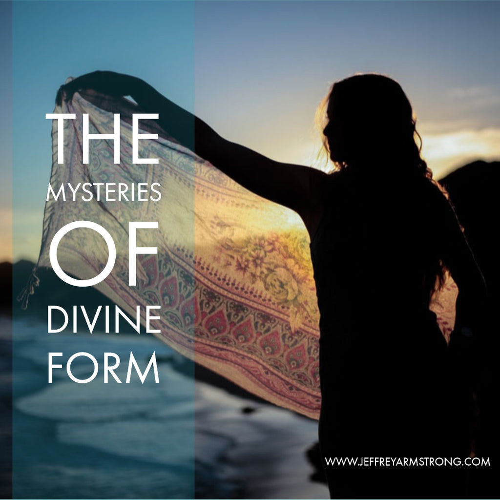 The Mysteries of Divine Form