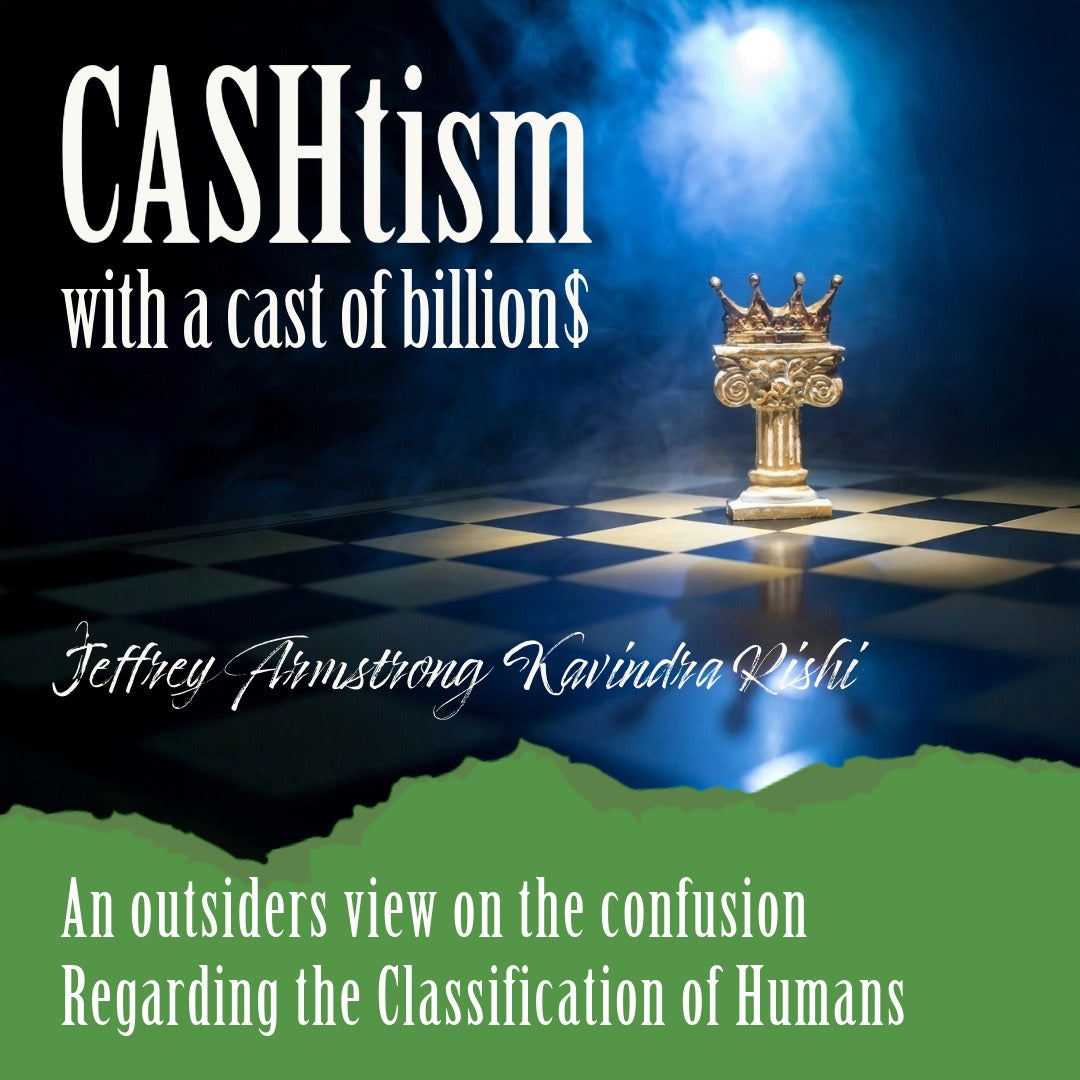 Cash-tism with a Caste of Billions An Outcaste’s View on the Confusion Regarding the Classification of Humans