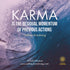 "Karma is the residual momentum of previous actions."