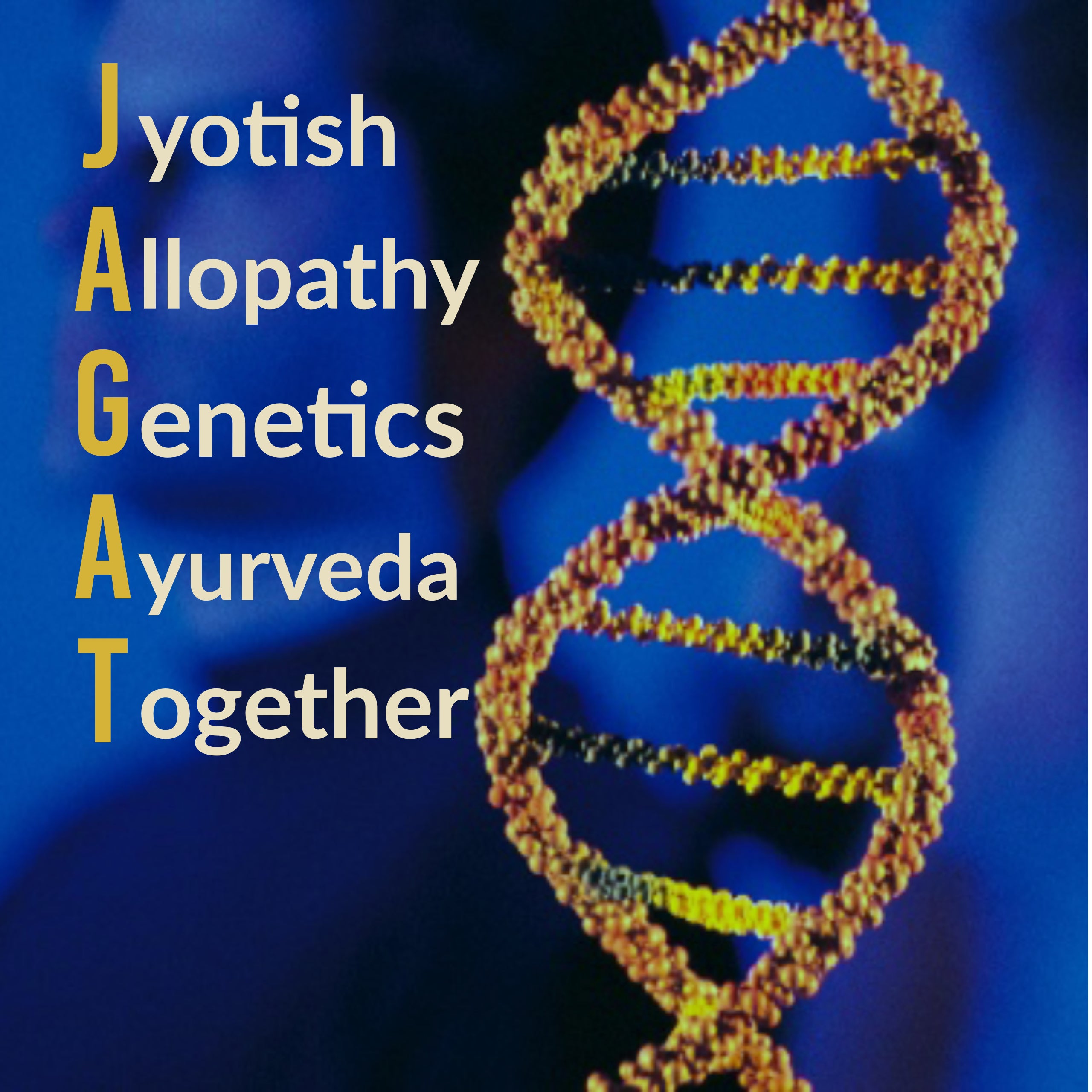 JAGAT: Jyotish, Allopathy, Genetics & Ayurveda Together