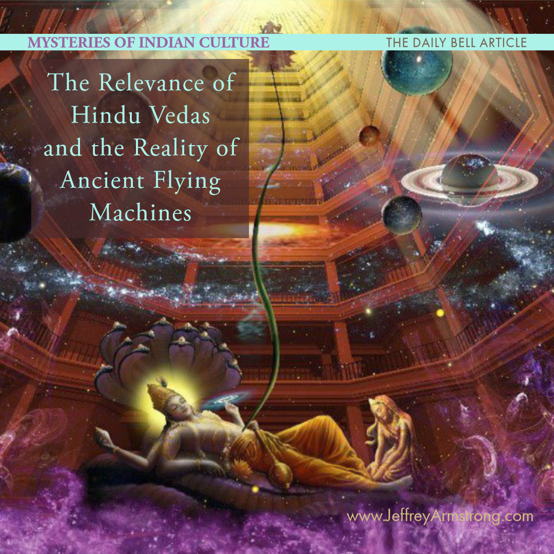 Mysteries of Indian Culture, the Relevance of Hindu Vedas and the Reality of Ancient Flying Machines