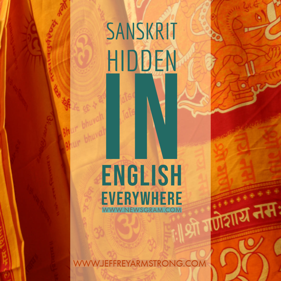 Sanskrit Hidden in English Everywhere