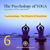 The Psychology of Yoga: 06 - Psychotheology – The Pinnacle of Personhood