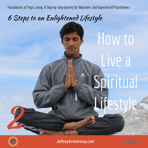 6 Steps to an Enlightened Lifestyle: Complete Series (6 Classes) Jeffrey Armstrong
