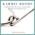 July 9, 2023 | Unlock the Mystery of Karmic Bonds & Family Ties 230709