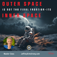 Outer Space is not the Final Frontier, it's Inner Space | Master Class with Jeffrey Armstrong 230913