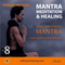 Mantra Meditation and Healing: 9 Powerful Mantra Initiations - Complete Series (9 classes)