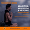 Mantra Meditation and Healing: 9 Powerful Mantra Initiations - Complete Series (9 classes)