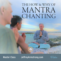 How & Why to Incorporate Mantra Practice Into Your Daily Life | Master Class with Jeffrey Armstrong 230806