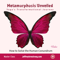 Metamorphosis Unveiled: Yoga's Transformational Journey | Master Class with Jeffrey Armstrong 240407