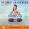 Sacred Lifestyles: Complete Series