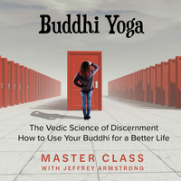 June 2, 2024 | Buddhi Yoga: The Vedic Science of Discernment - Master Class with Jeffrey Armstrong 240602