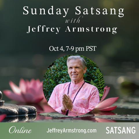 Oct 4, 2026 | Sunday Satsang with Jeffrey Armstrong 261004