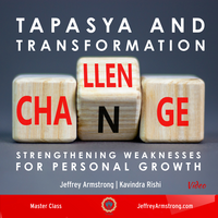 Tapasya and Transformation: Strengthening Weaknesses for Personal Growth Master Class with Jeffrey Armstrong 241201