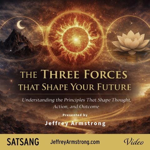 The Three Forces That Shape Your Future - Sunday Satsang with Jeffrey Armstrong |260104 Jeffrey Armstrong