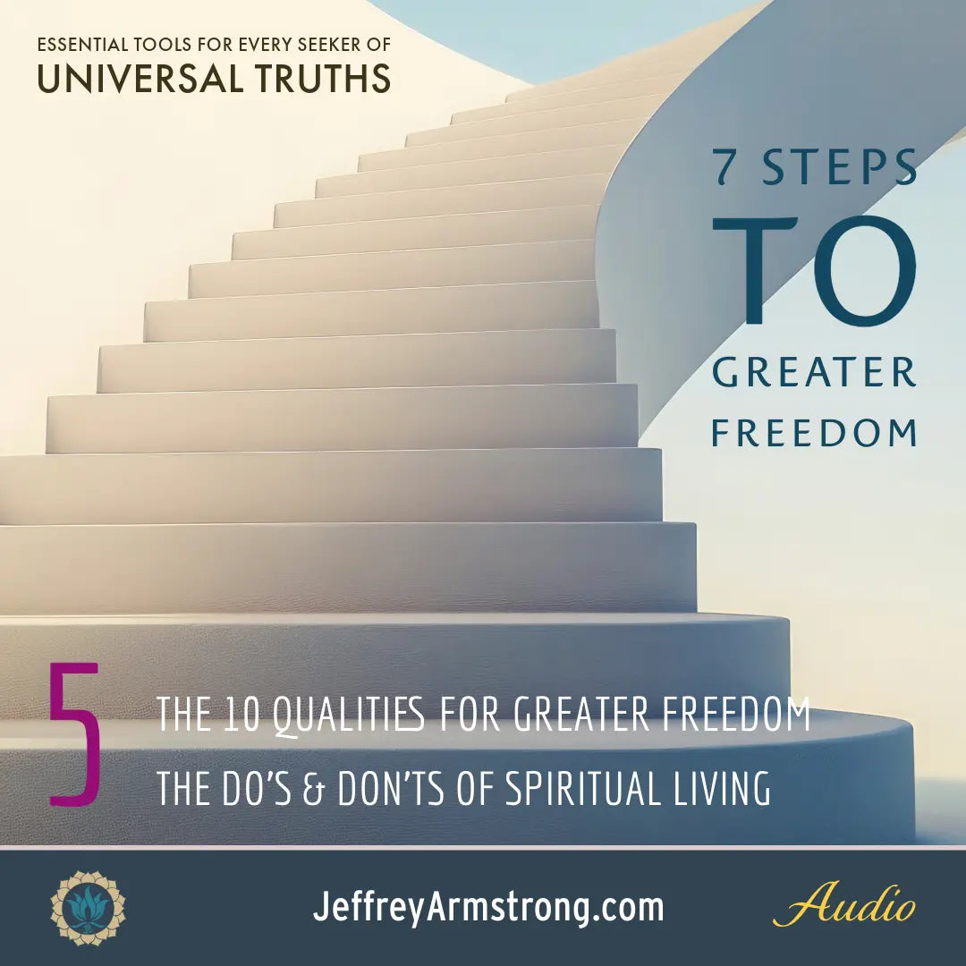 7 Steps to Greater Freedom: Class 05 - The 10 Qualities of Greater Fre ...