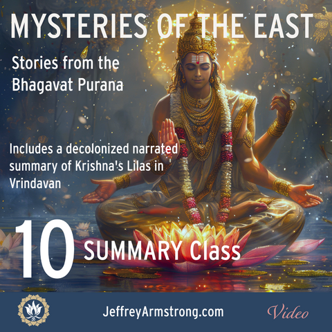 FULL Series: Mysteries of the East - Bhagavat Purana with Jeffrey Armstrong 250205