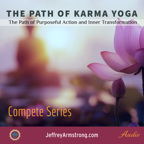 The Path of Karma Yoga: Complete Series (11 classes) Jeffrey Armstrong