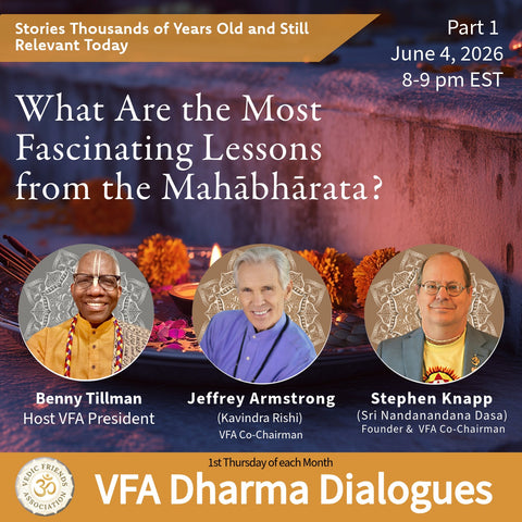 June 4, 2026 | What Are the Most  Fascinating Lessons  from the Mahābhārata? VFA Dharma Dialogues 260604