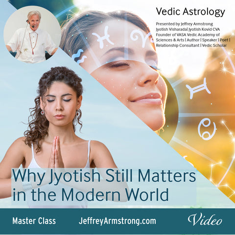 Why Vedic Astrology (Jyotish) Still Matters in the Modern World - Master Class with Jeffrey Armstrong 250601