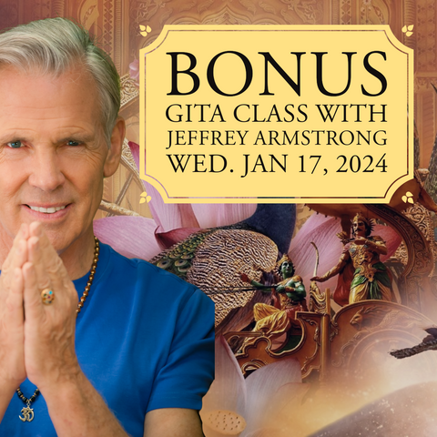 Jan 17, 2024 | Bhagavad Gita Comes Alive - Bonus Class with Jeffrey Armstrong 240117