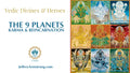Vedic Divines & Heroes: 02 The 9 Planets, Karma & Reincarnation