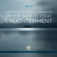 How to Overcome the Obstacles on the Path of Yogic Enlightenment - Part 1 | 200105