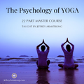 The Psychology of Yoga - Complete Course (22 Classes)