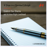 6 Steps to an Enlightened Lifestyle: Class 04 - Establish Your Dharma and Achieve Right Livelihood