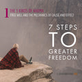 7 Steps to Greater Freedom: Class 01 - The 3 Kinds of Karma: Free Will and the Mechanics of Cause and Effect