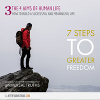 7 Steps to Greater Freedom: Class 03 - The 4 Aims of Human Life