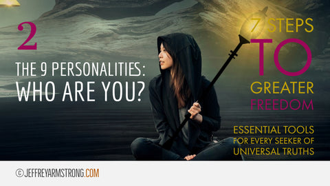 7 Steps to Greater Freedom: Class 02 - The 9 Personalities - Who Are You?