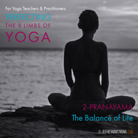 Perfecting the 8 Limbs of Yoga: Class 02 - Pranayama - The Balance of Life