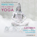 Perfecting the 8 Limbs of Yoga: Class 04 - Dharana - Holding One-Pointed Focus of the Mind