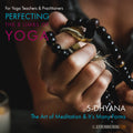 Perfecting the 8 Limbs of Yoga: Class 05 - Dhyana - The Art of Meditating & its Many Forms