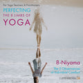 Perfecting the 8 Limbs of Yoga: Class 08 - Niyama - The 5 Observances of Individual Conduct