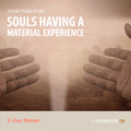 Achieving Personal Freedom: Class 03 - Jiva Atmas - Souls Having a Material Experience
