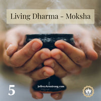 Living Dharma: Class 05 - Moksha