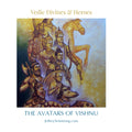 Vedic Divines & Heroes: 05 The Avatars of Vishnu