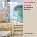 Karma Yoga: Class 01 - The Global History of Dharma: An Introduction to Karma Yoga