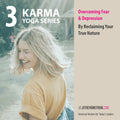 Karma Yoga: Class 03 - Overcoming Fear & Depression by Reclaiming Your True Nature