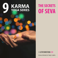 Karma Yoga: Class 09 - The Secrets of Seva