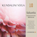 Kundalini Yoga: Class 10 - Vaikuntha: The Inner Secrets of the 1000 Petal Lotus