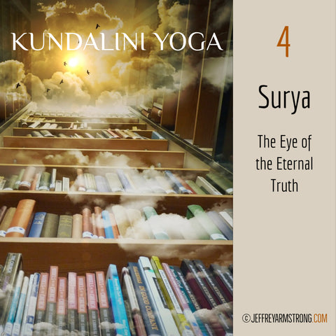 Kundalini Yoga: Class 04 - Surya: The Eye of the Eternal Truth