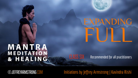 Mantra Meditation and Healing: Class 06 - Expanding Full and Always On: The Transcendental Brahman Meditation