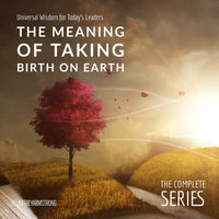 The Meaning of Taking Birth on Earth: Complete Series