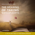 The Meaning of Taking Birth on Earth: Class 11 - The Five Great Subjects of Transcendental Knowledge