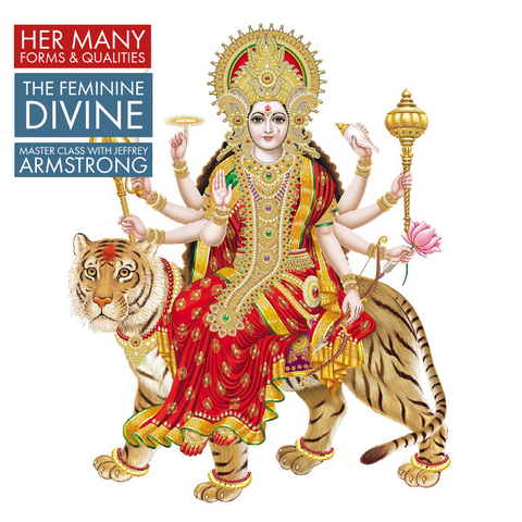 Her Many Forms & Qualities: The Feminine Divine Master Class with Jeffrey Armstrong 211003