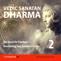 Vedic Sanatan Dharma: Class 02 - The Quest for Freedom - Overcoming Your Ancestral Karma