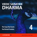 Vedic Sanatan Dharma: Class 04 - The Song That Grants You Eternal Freedom